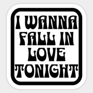 I wanna fall in love tonight Sticker